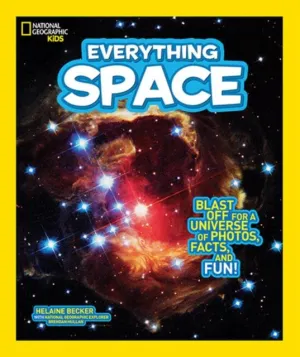 Everything Space : Blast off for a Universe of Photos, Facts, and Fun! Everything Space : Blast off for a Universe of Photos, Facts, and Fun!
