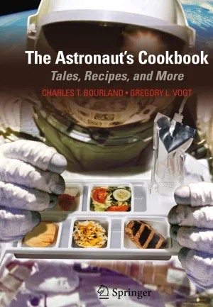 The Astronaut's Cookbook: Tales, Recipes, and More (Charles T. Bourland, Gregory L. Vogt) The Astronaut's Cookbook: Tales, Recipes, and More (Charles T. Bourland, Gregory L. Vogt)